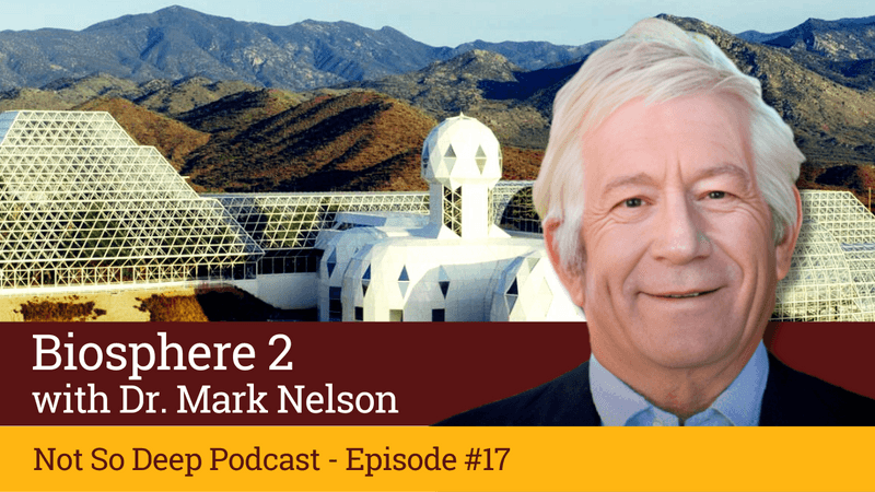 Thumbnail for the podcast episode titled Biosphere 2 with Dr. Mark Nelson